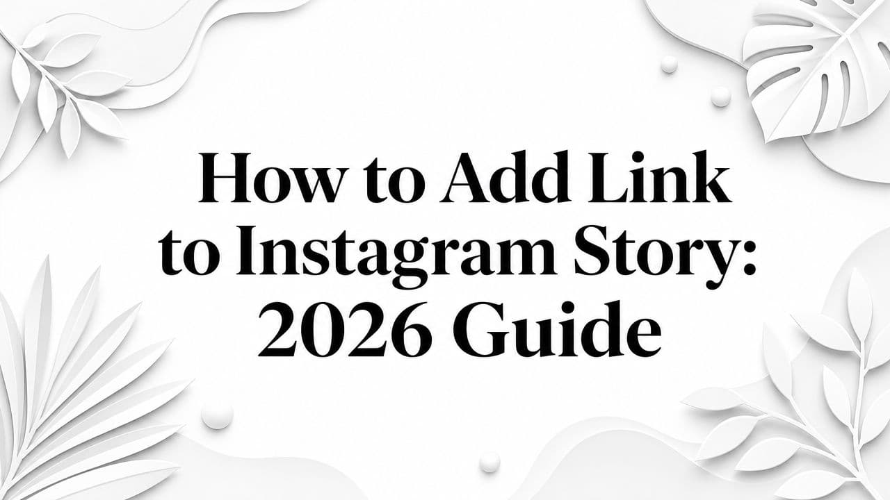 How to Add Link to Instagram Story: 2026 Guide