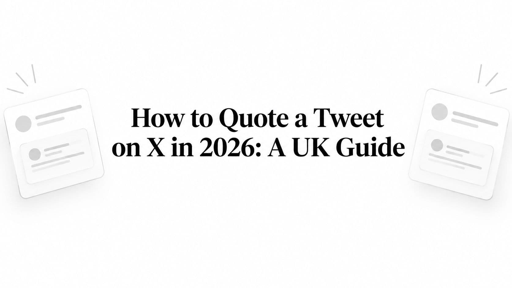How to Quote a Tweet on X in 2026: A UK Guide