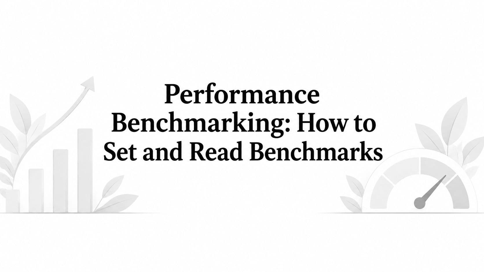Performance Benchmarking: How to Set and Read Benchmarks