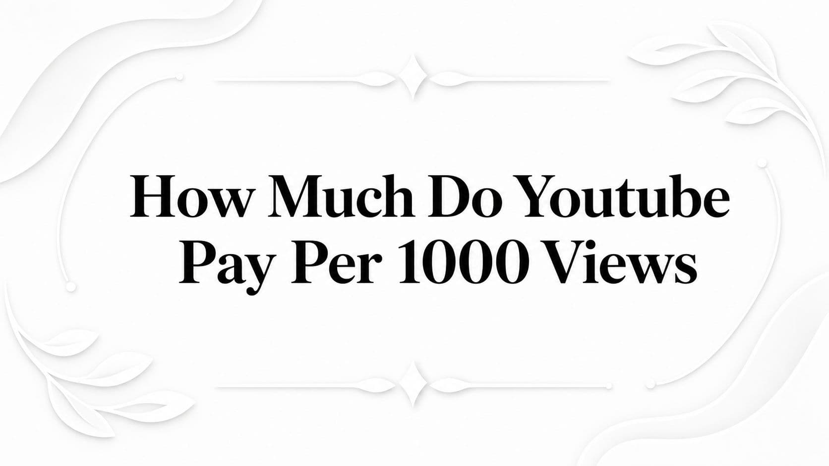 How Much Do Youtube Pay Per 1000 Views