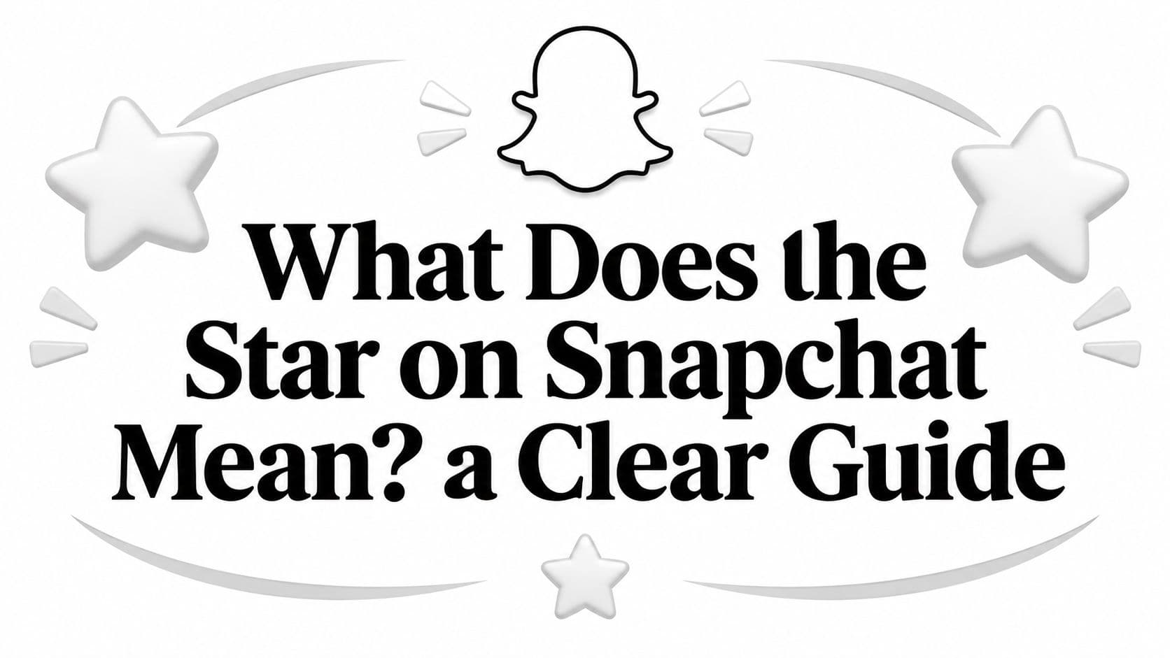 What Does the Star on Snapchat Mean? a Clear Guide
